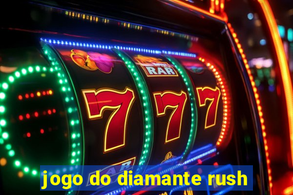 jogo do diamante rush